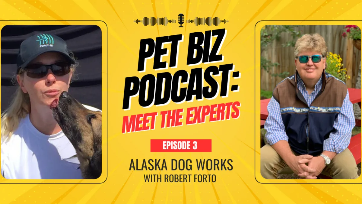 Pet Biz Podcast Ep. 3:  Alaska Dog Works with Robert Forto | Meet the Experts Edition