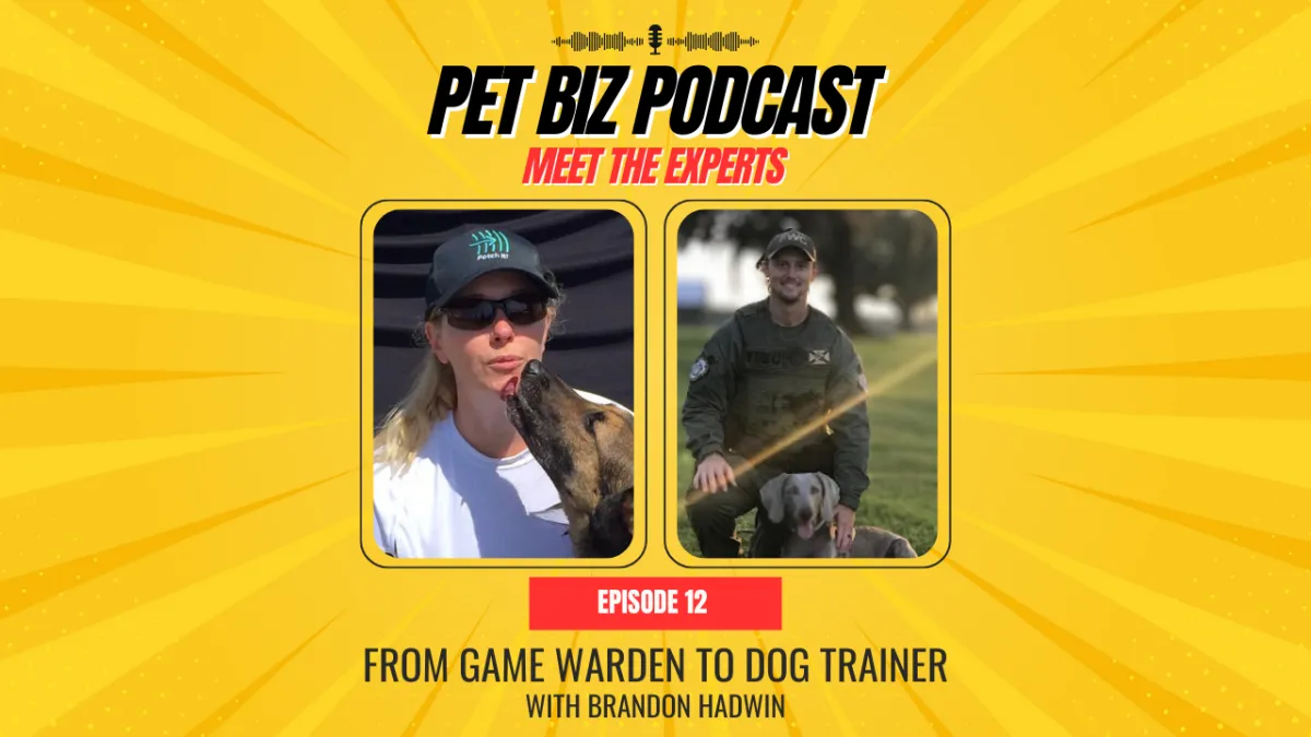 From Game Warden to Dog Trainer: Brandon Hadwin’s Journey | K9 Parent Training | Pet Biz Podcast Ep.12