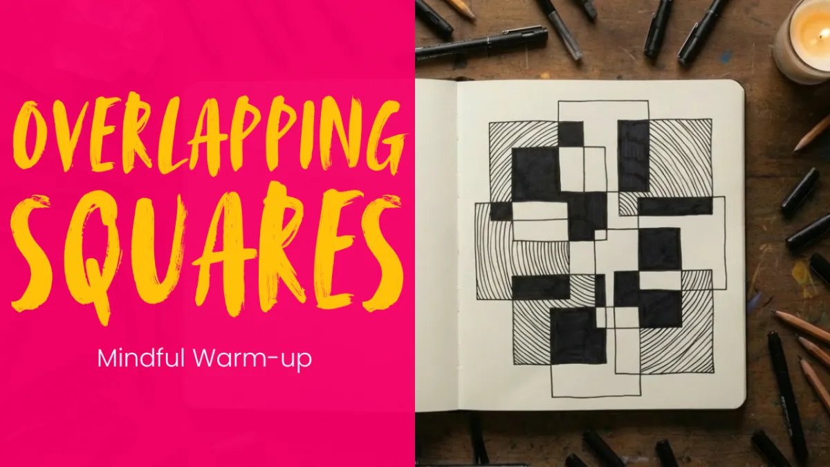 Mindful Overlapping Squares: A Calm Drawing Warm-Up (or Creative Cool-Down)