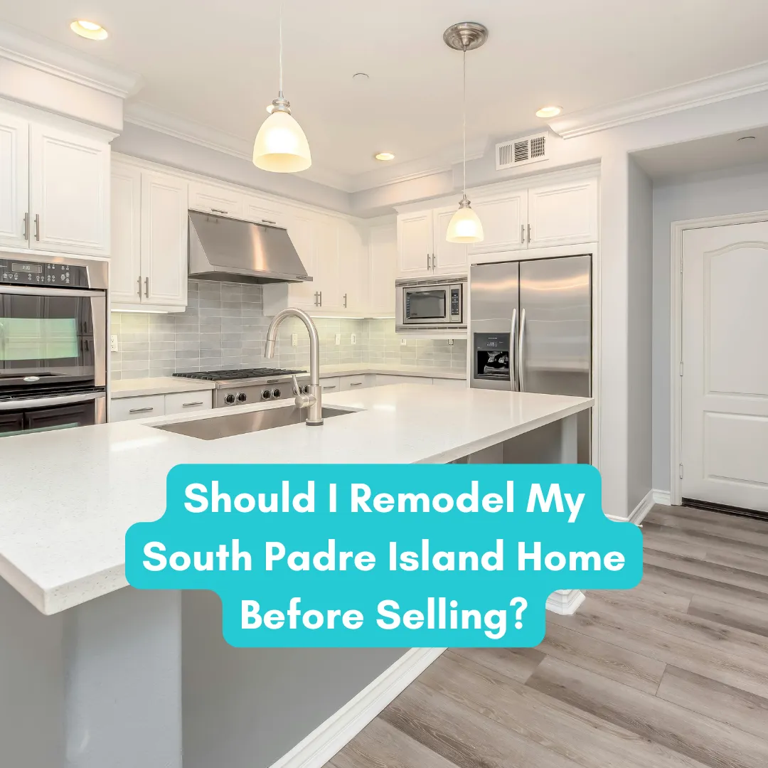 Should I Remodel My South Padre Island Home Before Selling?