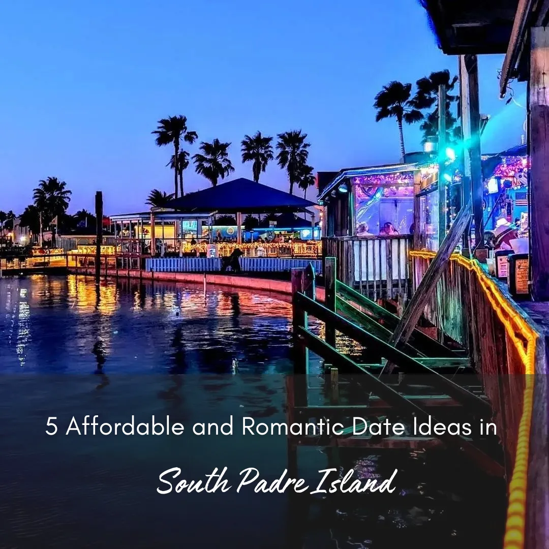 5 Affordable and Romantic Date Ideas in South Padre Island