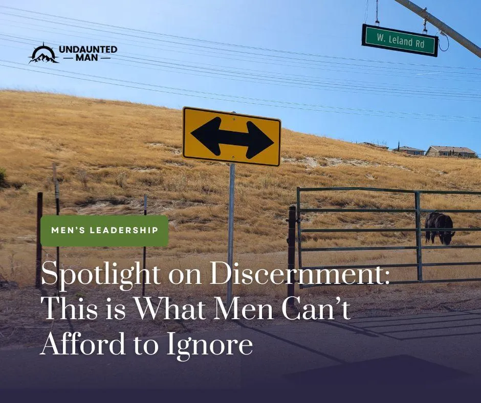 Spotlight on Discernment: This is What Men Can’t Afford to Ignore 