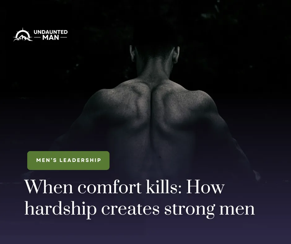 When comfort kills: How hardship creates strong men