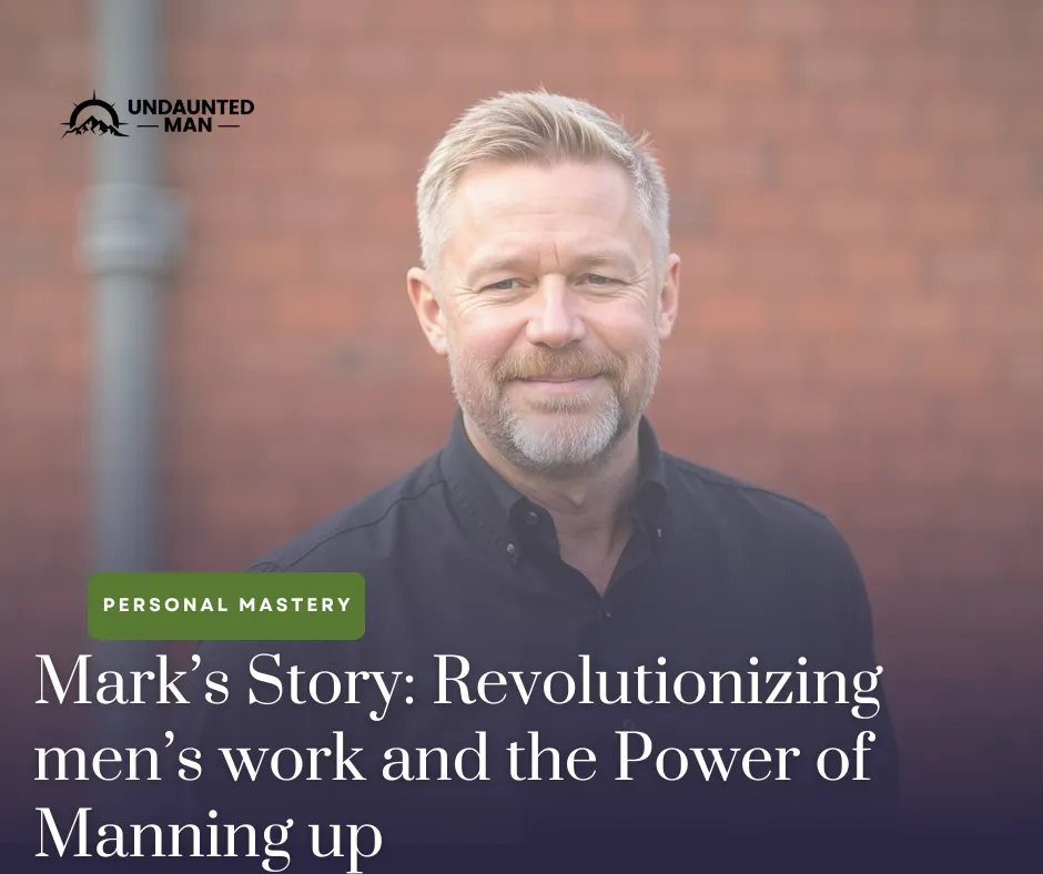 Revolutionizing Men's Work and The Power of Manning Up