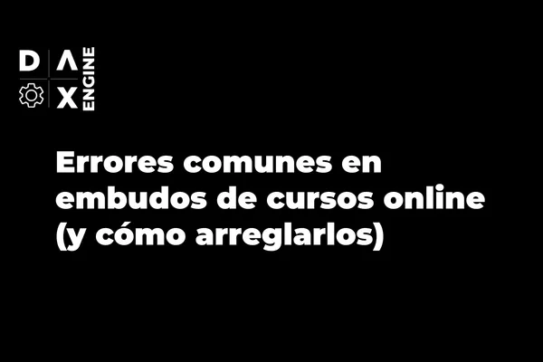 Errores comunes en embudos de cursos online (y cómo arreglarlos)