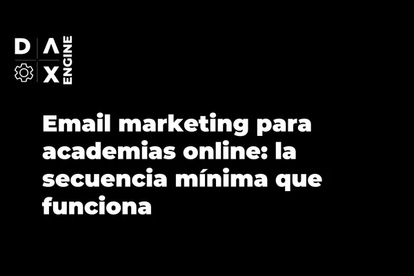Secuencia mínima de email marketing para academias online