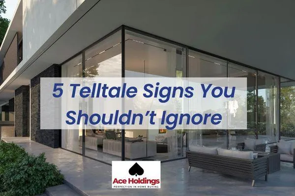 5 Telltale Signs You Shouldn’t Ignore | Ace Holdings Experts