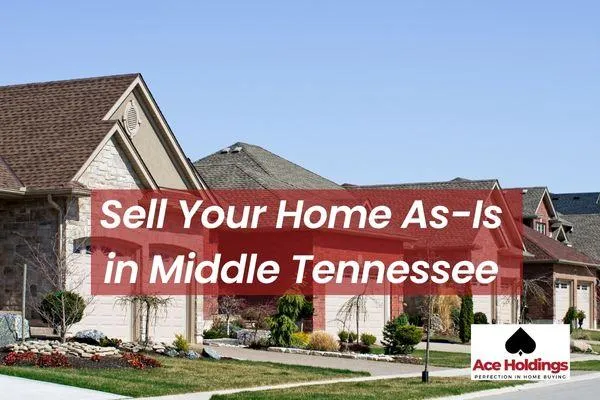 Sell Your Home As-Is in Middle Tennessee | Ace Holdings