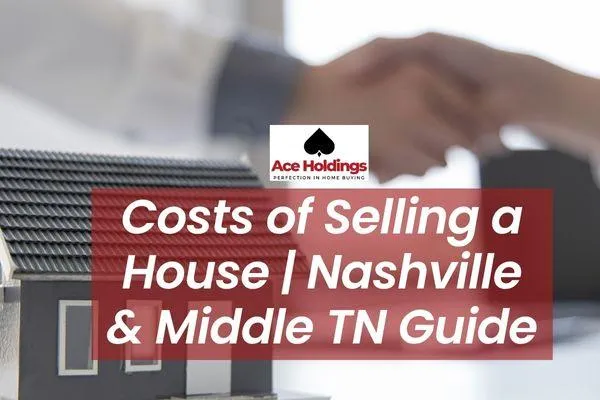 Costs of Selling a House | Nashville & Middle TN Guide