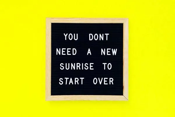 You don't need a new sunrise to start over.