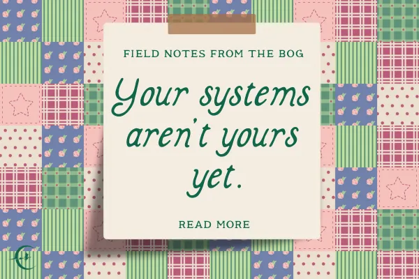 Your systems aren't yours yet.