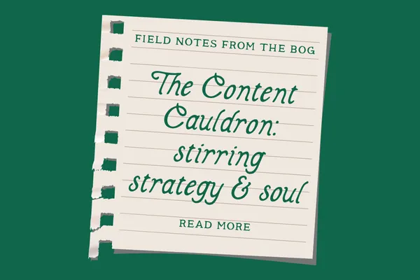 The Content Cauldron: stirring strategy and soul