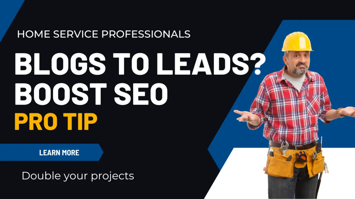 A contractor shrugging his shoulders with a title that reads "Blogs to leads"