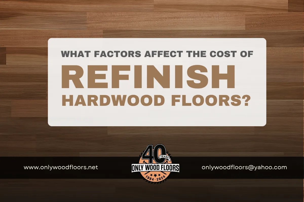 What Factors Affect the Cost of Refinishing Hardwood Floors?