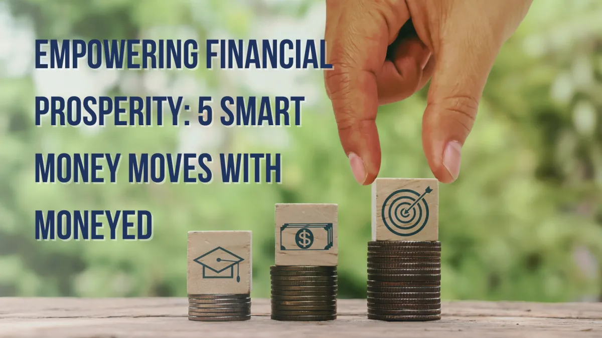 5 Smart Money Moves with Moneyed