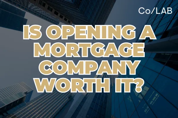 Is opening a mortgage company worth it?