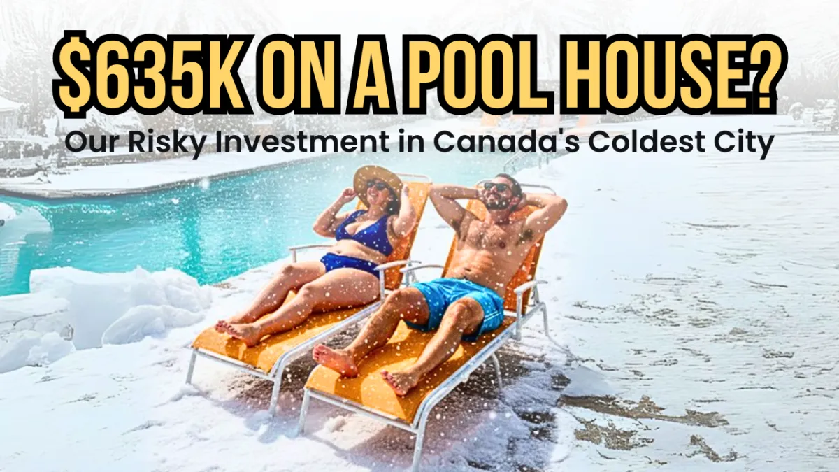 Buying an AIRBNB Pool House in Canada's Coldest City : Our Risky $635K Investment