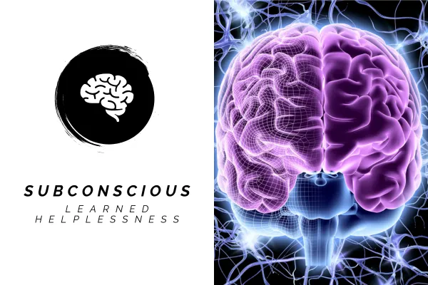 Text on left side of image saying Subconscious. Learned helplessness. Image of a brain on the right