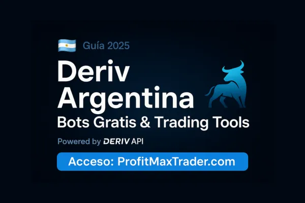 🇦🇷 Cómo Empezar a Ganar en Deriv desde Argentina — Bots Gratis y Herramientas Avanzadas de ProfitMaxTrader