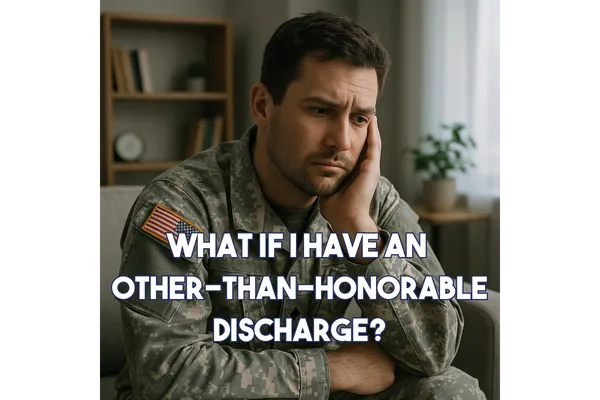 What if I have an other-than-honorable discharge?