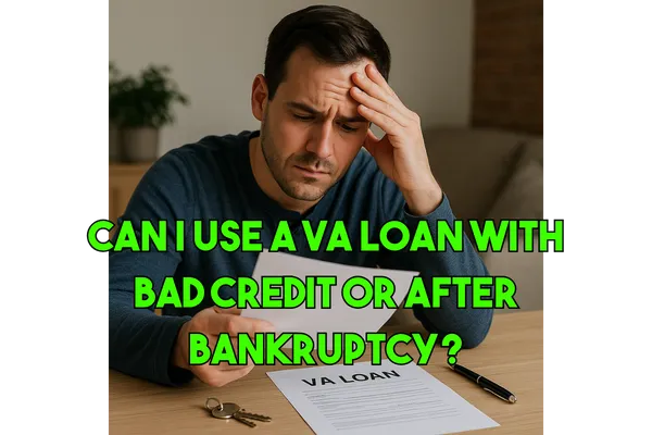 Can I use a VA loan with bad credit or after bankruptcy?