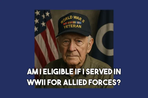 Am I eligible if I served in WWII or allied forces?
