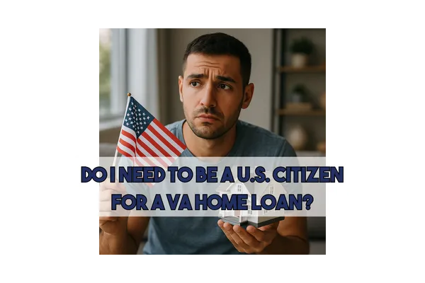 Do I need to be a U.S. citizen for a VA home loan?