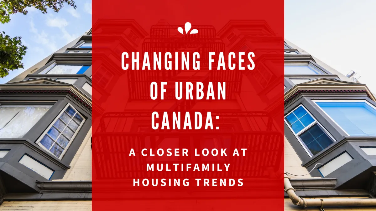 Changing Faces of Urban Canada: A Closer Look at Multifamily Housing Trends