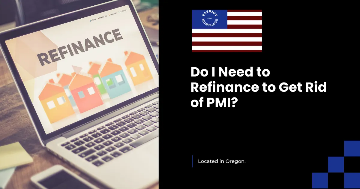Do I Need to Refinance to Get Rid of PMI?