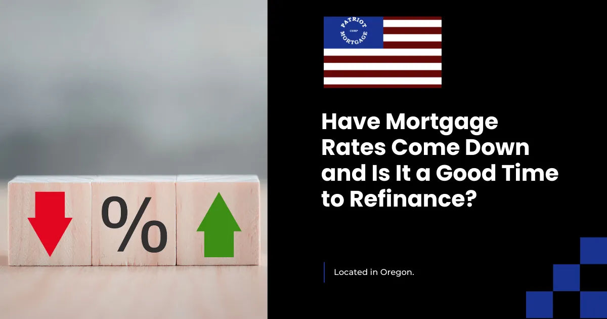 Have Mortgage Rates Come Down and Is It a Good Time to Refinance?