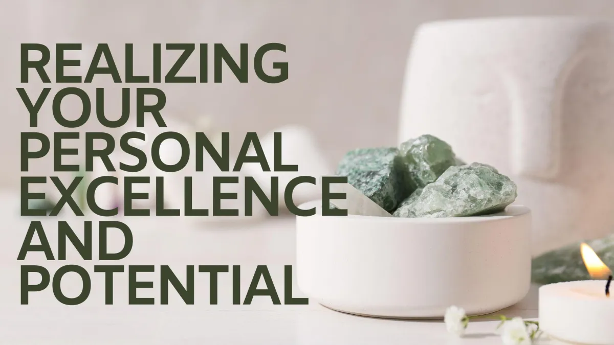 Realizing Your Personal Excellence and Potential