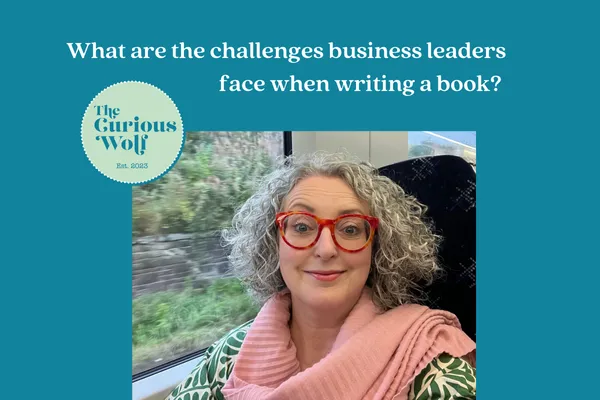 What are the challenges that business leaders face when writing a bool and image of suzanne Ulph of The Curious wolf