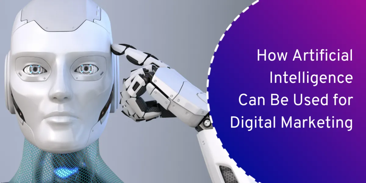 How Artificial Intelligence Can Be Used for Digital Marketing