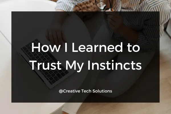 How I Learned to Trust My Instincts (and Started a Business That Feels Like Me)