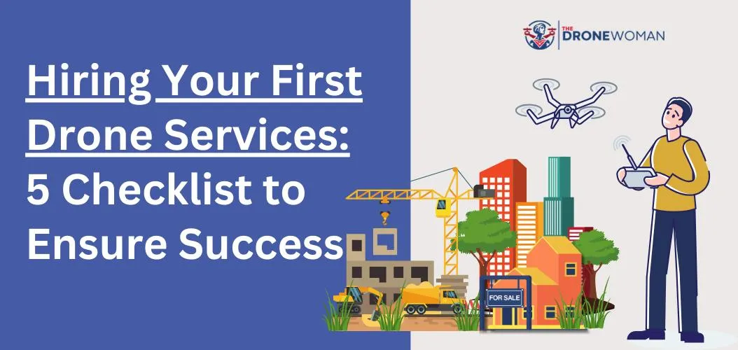 Hiring Your First Drone Services: 5 Checklist to Ensure Success