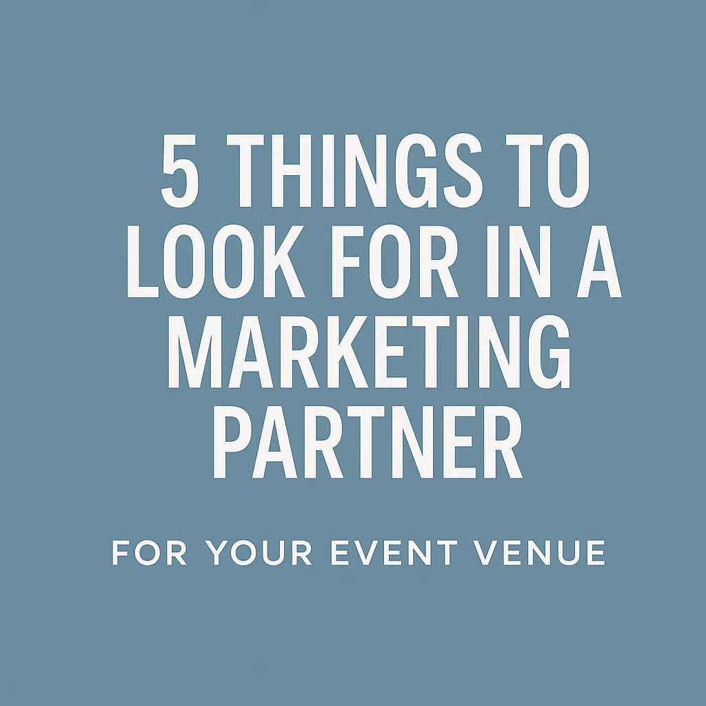 5 Things Every Event Venue Should Look for in a Marketing Partner