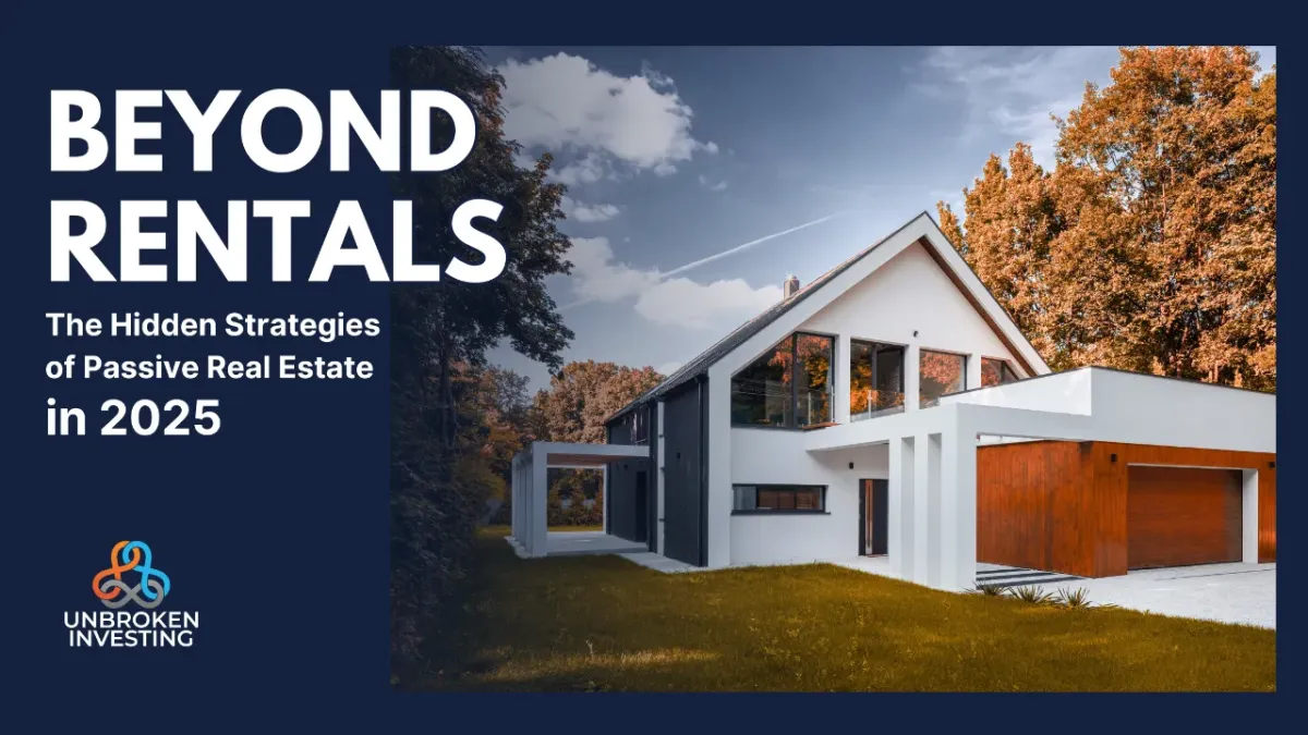 Beyond Rentals: The Hidden Strategies of Passive Real Estate in 2025