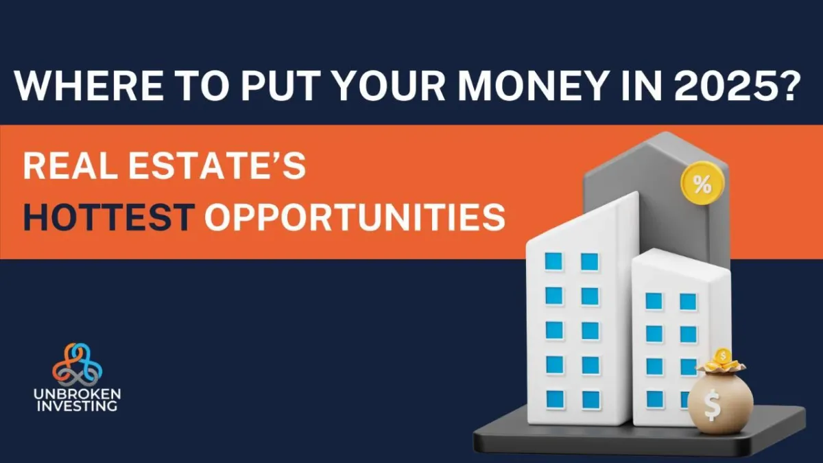 Where to Put Your Money in 2025: Real Estate’s Hottest Opportunities