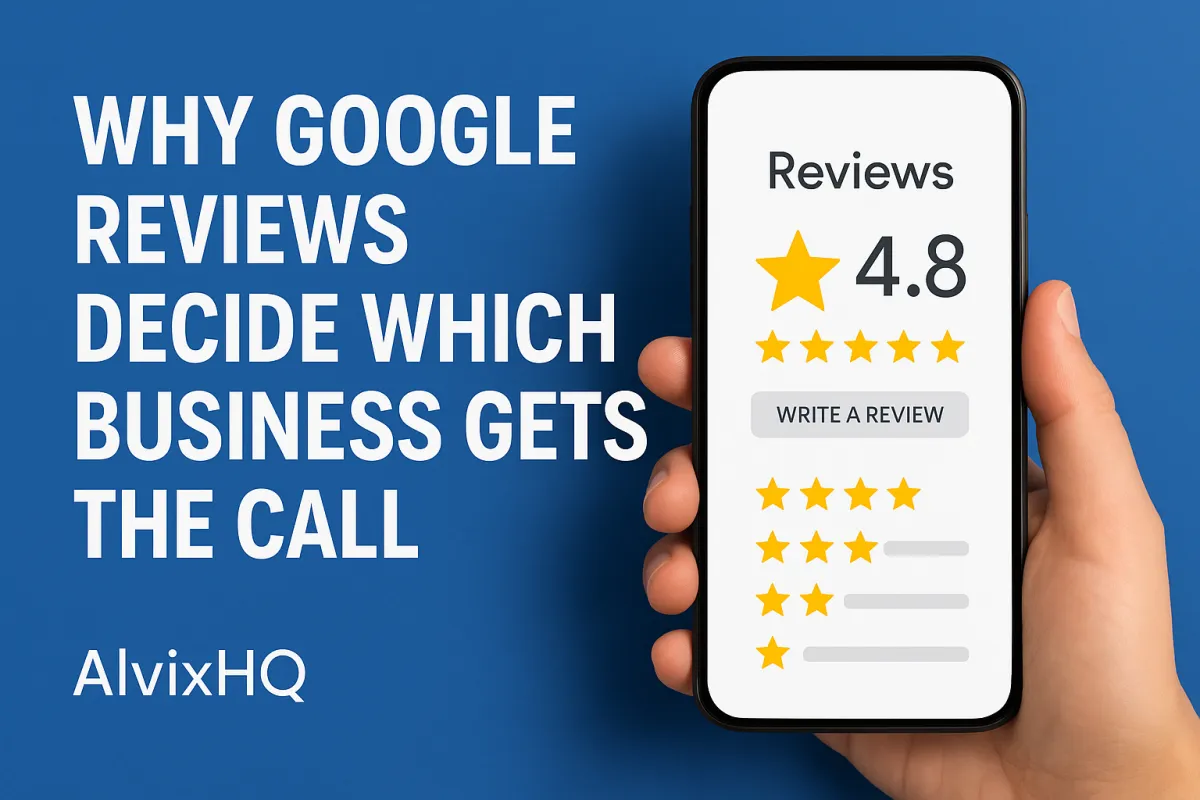Cover image showing a smartphone with Google Reviews rating 4.8 stars and the blog title “Why Google Reviews Decide Which Business Gets the Call” with AlvixHQ branding