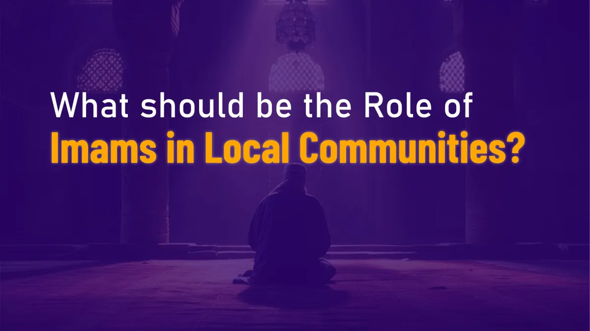 What Imams Should Do for Our Communities?