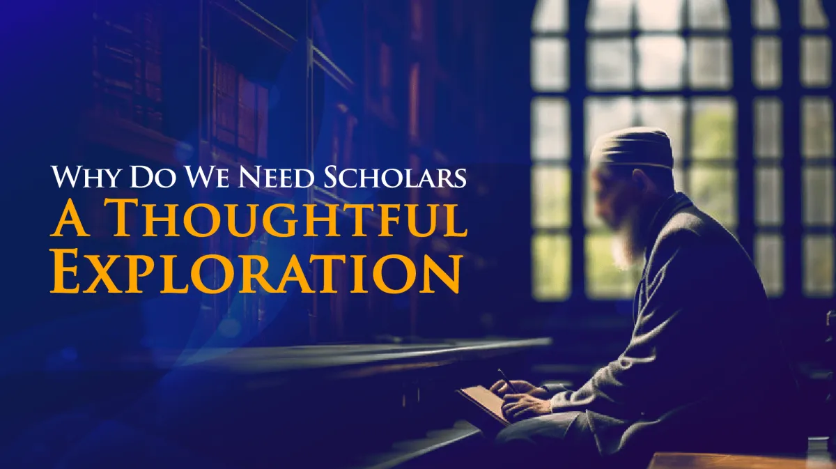 Why Do We Need Scholars: A Thoughtful Exploration