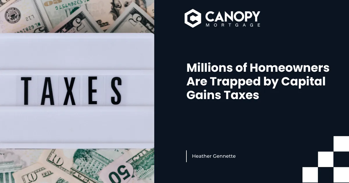 Millions of Homeowners Are Trapped by Capital Gains Taxes