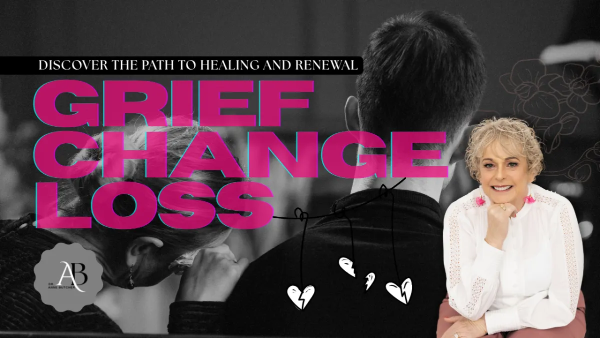 Healing After Grief, Change, or Loss, And How To Navigate Your Way Through
