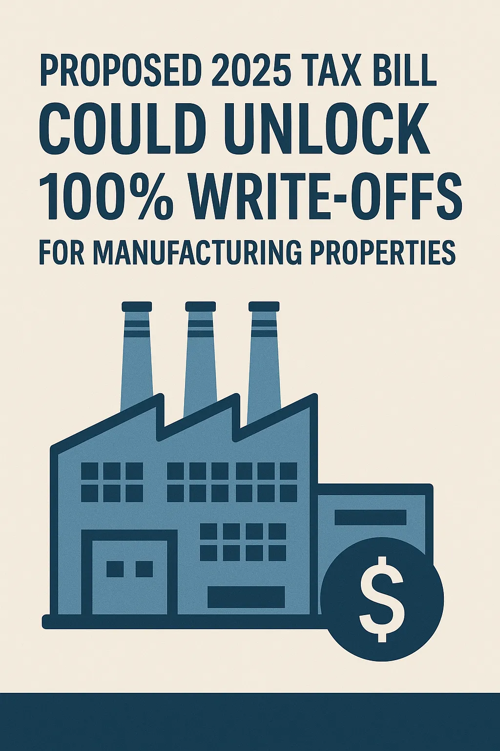 Proposed 2025 Tax Bill Could Unlock 100% Write-Offs for Manufacturing Properties