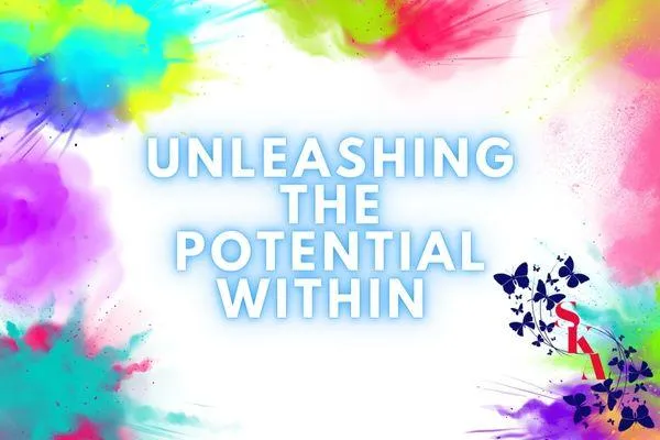 Unleashing The Potential Within