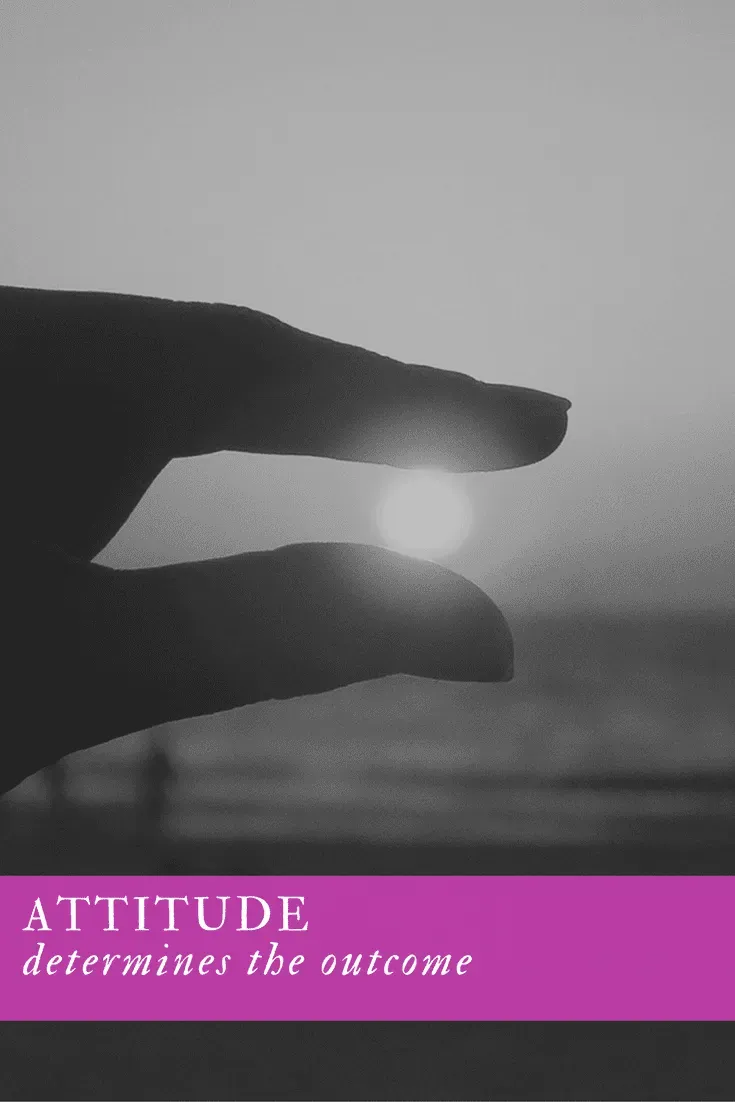 ATTITUDE DETERMINES THE OUTCOME