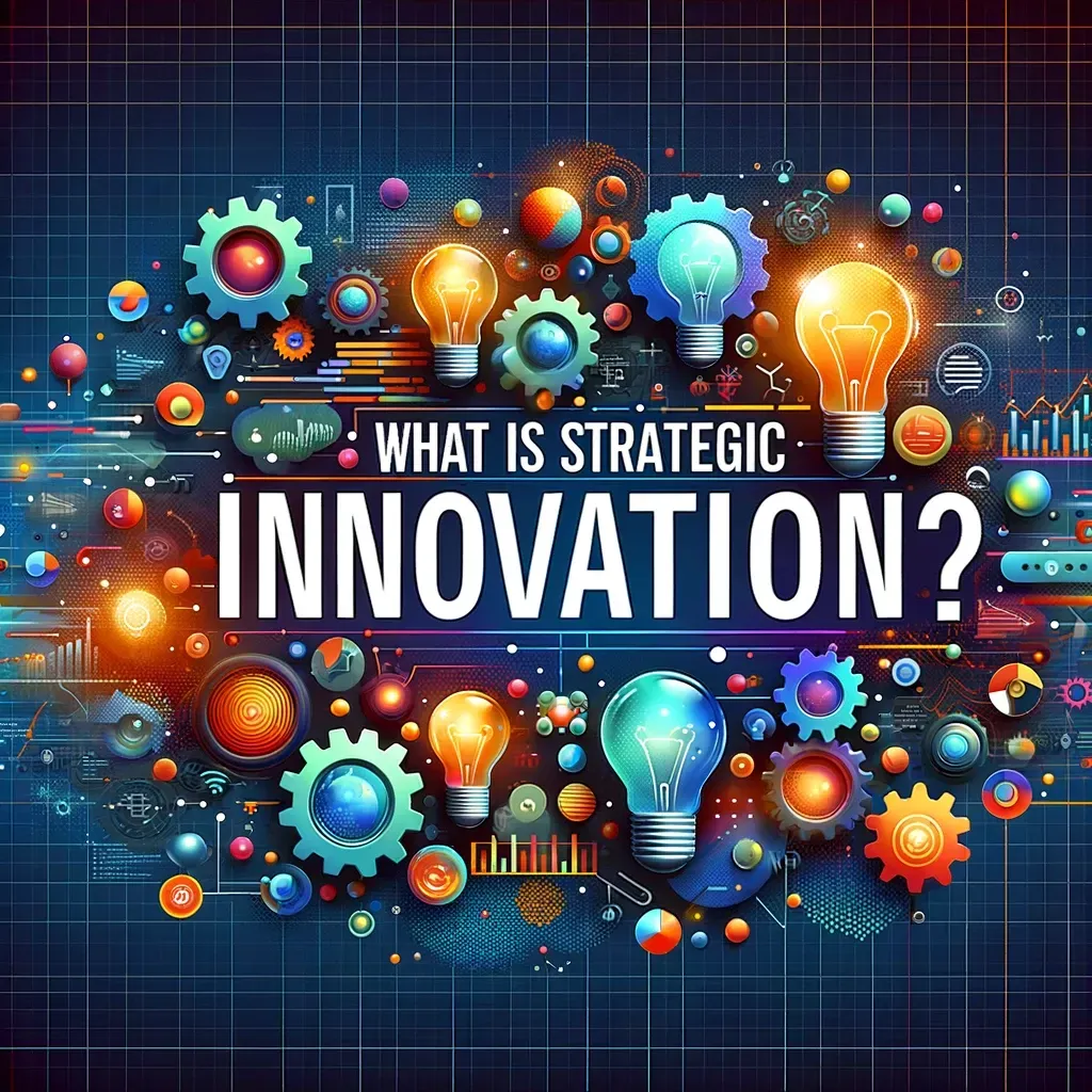 What Is Strategic Innovation