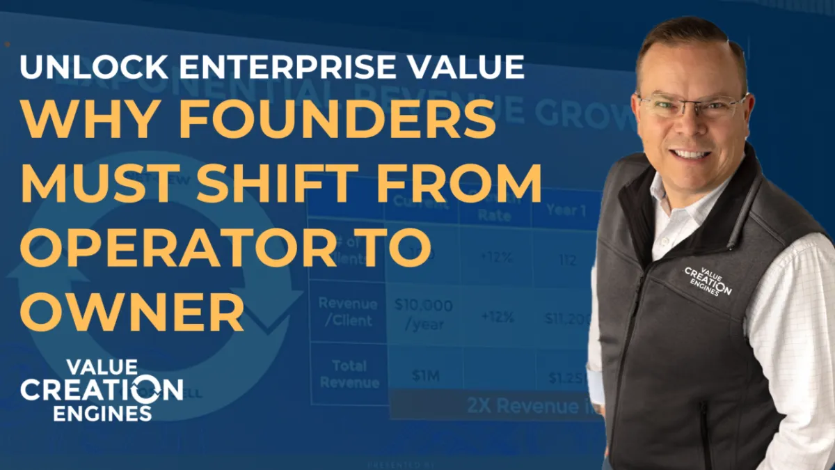 Unlocking Enterprise Value: Why Founders Must Shift from Operator to Owner