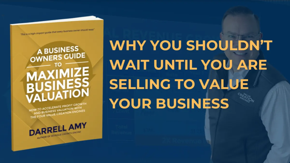 Why You Shouldn’t Wait Until You’re Selling to Value Your Business