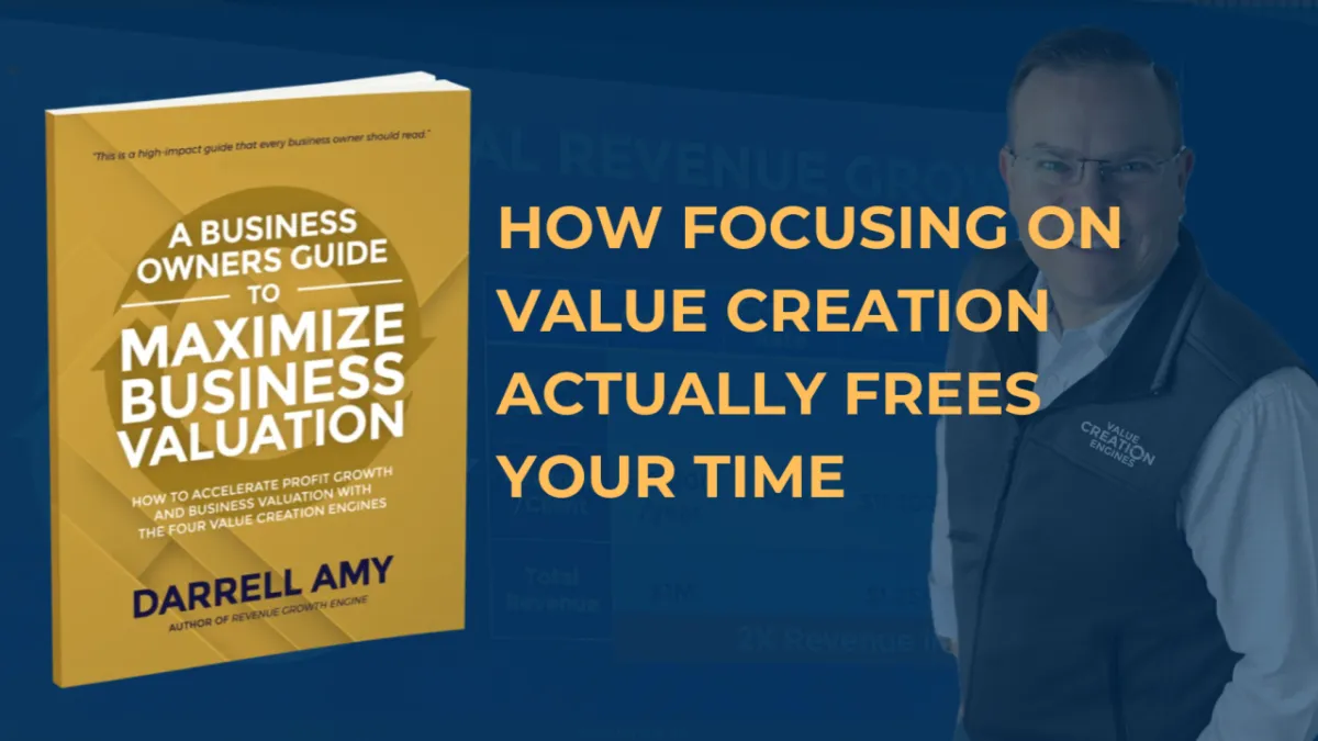 How Focusing on Value Creation Actually Frees Your Time